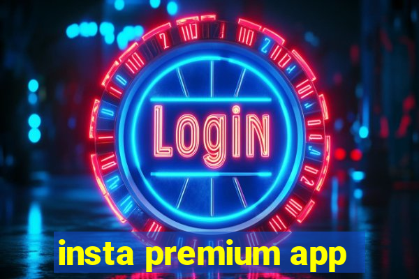 insta premium app